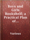 Cover image for Boys and Girls Bookshelf; a Practical Plan of Character Building, Volume I (of 17)